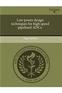 Low Power Design Techniques for High Speed Pipelined Adcs