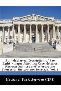 Ethnohistorical Description of the Eight Villages Adjoining Cape Hatteras National Seashore and Interpretive Themes of History and Heritage, Vol. 1
