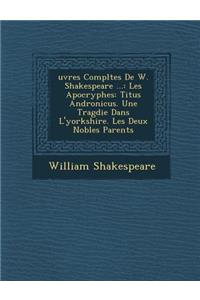 Uvres Completes de W. Shakespeare ...