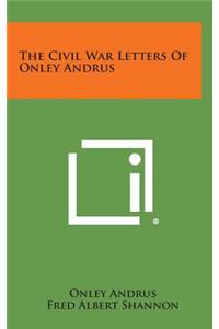 The Civil War Letters of Onley Andrus