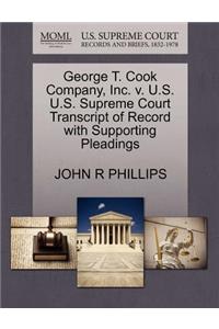 George T. Cook Company, Inc. V. U.S. U.S. Supreme Court Transcript of Record with Supporting Pleadings