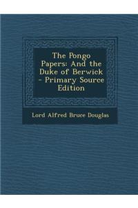 Pongo Papers: And the Duke of Berwick