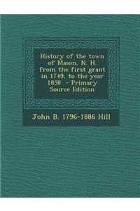 History of the Town of Mason, N. H. from the First Grant in 1749, to the Year 1858
