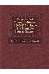 Calendar of Council Minutes 1668-1783, Issue 6