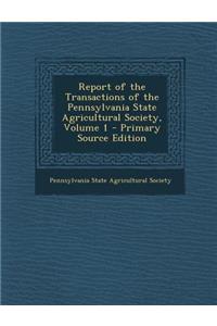 Report of the Transactions of the Pennsylvania State Agricultural Society, Volume 1