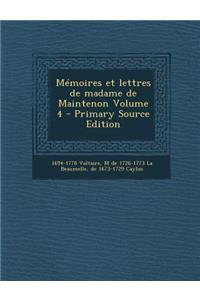 Memoires Et Lettres de Madame de Maintenon Volume 4 (Primary Source)