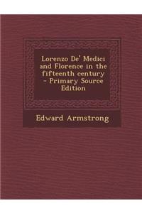 Lorenzo de' Medici and Florence in the Fifteenth Century