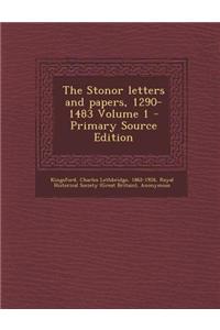 The Stonor Letters and Papers, 1290-1483 Volume 1 - Primary Source Edition