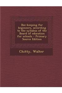 Bee-Keeping for Beginners, According to the Syllabus of the Board of Education for Schools - Primary Source Edition