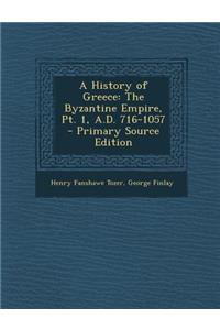 A History of Greece: The Byzantine Empire, PT. 1, A.D. 716-1057