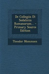 de Collegiis Et Sodaliciis Romanorum... - Primary Source Edition