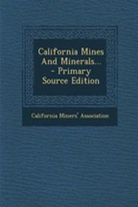 California Mines and Minerals... - Primary Source Edition