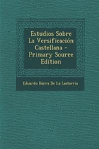 Estudios Sobre La Versificacion Castellana