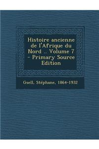 Histoire Ancienne de L'Afrique Du Nord .. Volume 7