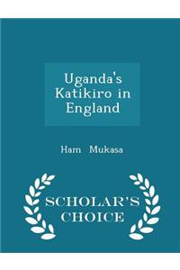 Uganda's Katikiro in England - Scholar's Choice Edition