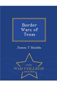 Border Wars of Texas - War College Series