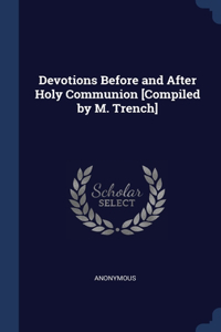 Devotions Before and After Holy Communion [Compiled by M. Trench]