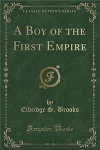 A Boy of the First Empire (Classic Reprint)