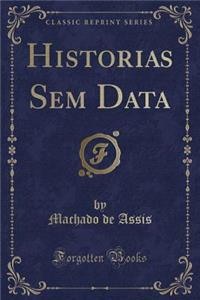 Historias Sem Data (Classic Reprint)