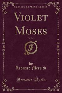 Violet Moses, Vol. 2 of 3 (Classic Reprint)