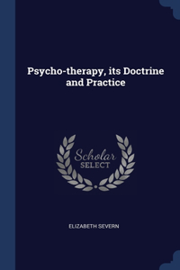 Psycho-therapy, its Doctrine and Practice