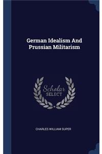 German Idealism And Prussian Militarism