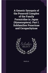 Generic Synopsis of the Poneroid Complex of the Family Formicidae in Japan (Hymenoptera). Part I. Subfamilies Ponerinae and Cerapachyinae