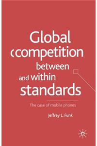 Global Competition Between and Within Standards