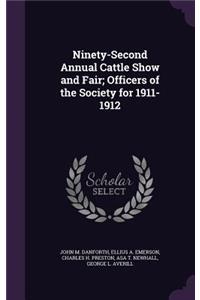 Ninety-Second Annual Cattle Show and Fair; Officers of the Society for 1911-1912