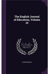 The English Journal of Education, Volume 10