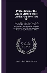 Proceedings of the United States Senate, On the Fugitive Slave Bill