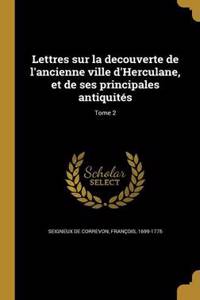 Lettres sur la decouverte de l'ancienne ville d'Herculane, et de ses principales antiquités; Tome 2