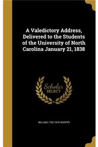 Valedictory Address, Delivered to the Students of the University of North Carolina January 21, 1838