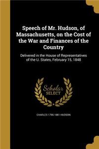 Speech of Mr. Hudson, of Massachusetts, on the Cost of the War and Finances of the Country