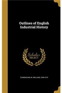 Outlines of English Industrial History