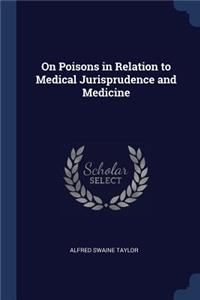 On Poisons in Relation to Medical Jurisprudence and Medicine
