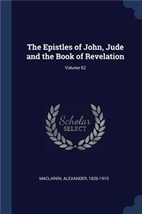 The Epistles of John, Jude and the Book of Revelation; Volume 62