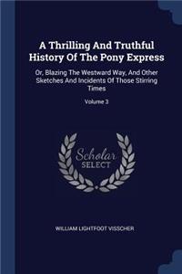 A Thrilling And Truthful History Of The Pony Express