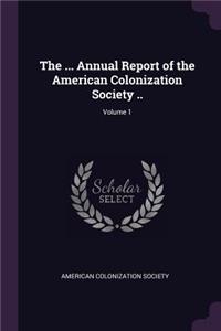 The ... Annual Report of the American Colonization Society ..; Volume 1