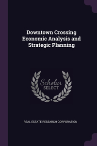 Downtown Crossing Economic Analysis and Strategic Planning