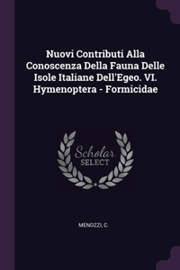 Nuovi Contributi Alla Conoscenza Della Fauna Delle Isole Italiane Dell'Egeo. VI. Hymenoptera - Formicidae