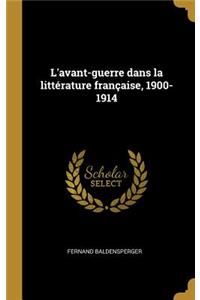 L'avant-guerre dans la littérature française, 1900-1914