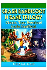 Crash Bandicoot N Sane Trilogy Cheats, Tips, Download Guide Unofficial