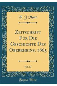 Zeitschrift Fï¿½r Die Geschichte Des Oberrheins, 1865, Vol. 17 (Classic Reprint)