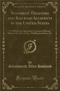 Steamboat Disasters and Railroad Accidents in the United States