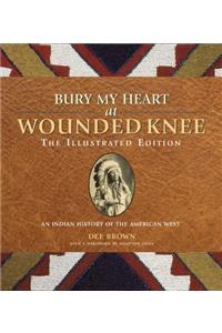 Bury My Heart at Wounded Knee: The Illustrated Edition