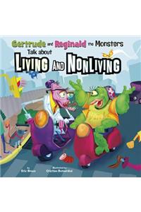 Gertrude and Reginald the Monsters Talk about Living and Nonliving