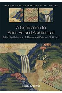 A Companion to Asian Art and Architecture