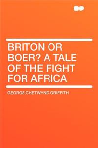 Briton or Boer? a Tale of the Fight for Africa