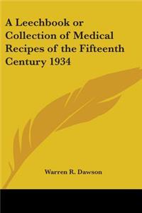 Leechbook or Collection of Medical Recipes of the Fifteenth Century 1934